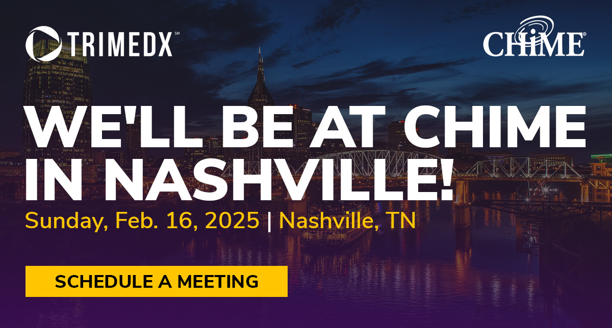 Schedule a meeting with TRIMEDX associates in Nashville during CHIME on Feb. 16, 2025.