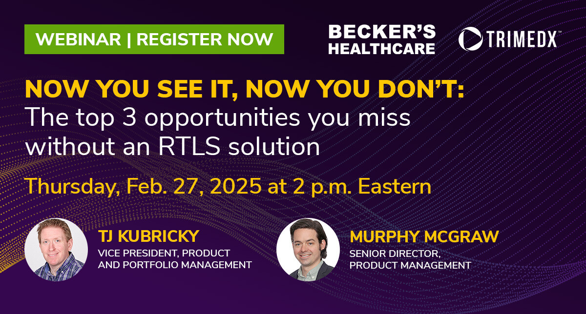 Upcoming Becker's Healthcare webinar - Now you see it, now you don't: The top 3 opportunities you miss without an RTLS solution