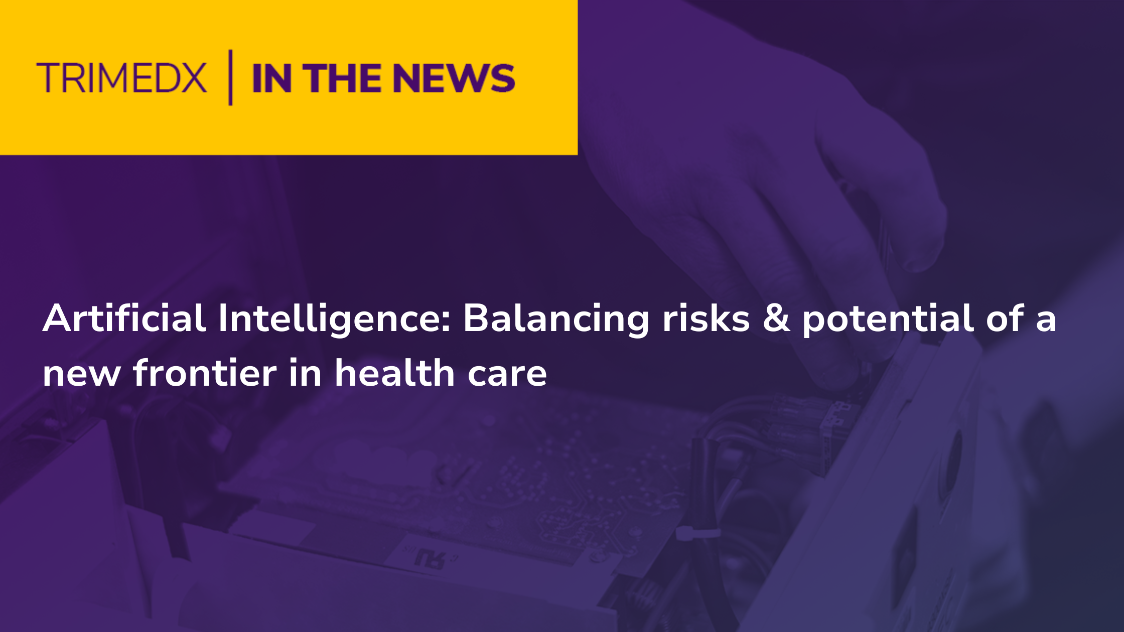 Artificial Intelligence: Balancing risks & potential of a new frontier in health care